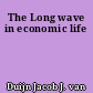 The Long wave in economic life