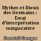 Mythes et Dieux des Germains : Essai d'interprétation comparative