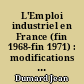 L'Emploi industriel en France (fin 1968-fin 1971) : modifications spatiales et structurelles