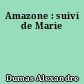 Amazone : suivi de Marie