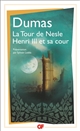 La Tour de Nesle : précédé de Henri III et sa cour
