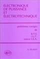 Electronique de puissance et électrotechnique : problèmes corrigés de BTS, IUT, maîtrise EEA