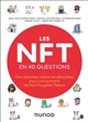 Les NFT en 40 questions : Des réponses claires et détaillées pour comprendre les Non Fungible Tokens