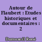 Autour de Flaubert : Etudes historiques et documentaires : 2