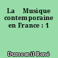 La 	Musique contemporaine en France : 1