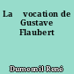 La 	vocation de Gustave Flaubert