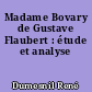Madame Bovary de Gustave Flaubert : étude et analyse