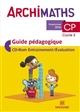 Archimaths CP, cycle 2 [programmes 2016] : guide pédagogique