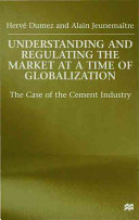 Understanding and regulating the market at a time of globalization : the case of the cement industry