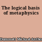 The logical basis of metaphysics