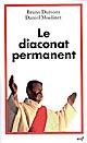 Le diaconat permanent : relectures et perspectives : [actes du colloque, Lyon, 19-21 novembre 2004]