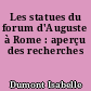 Les statues du forum d'Auguste à Rome : aperçu des recherches