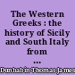 The Western Greeks : the history of Sicily and South Italy from the foundation of the Greek colonies to 480 B.C