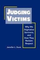 Judging victims : why we stigmatize survivors, and how they reclaim respect