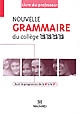 Nouvelle grammaire du collège : 6e, 5e, 4e, 3e : livre du professeur