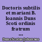 Doctoris subtilis et mariani B. Ioannis Duns Scoti ordinis fratrum minorum Opera omnia : III : Ordinatio : Liber primus : Distinctio tertia