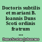 Doctoris subtilis et mariani B. Ioannis Duns Scoti ordinis fratrum minorum Opera omnia : XVII : Lectura in librum primum Sententiarum : A distinctione octava ad quadragesimam quintam