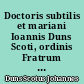 Doctoris subtilis et mariani Ioannis Duns Scoti, ordinis Fratrum minorum Opera omnia : II : Ordinatio : Liber primus : Distinctio prima et secunda