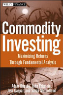 Commodity investing : maximizing returns through fundamental analysis