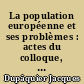 La population européenne et ses problèmes : actes du colloque, Paris, 10 décembre 1999
