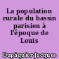 La population rurale du bassin parisien à l'époque de Louis XIV