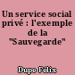 Un service social privé : l'exemple de la "Sauvegarde"