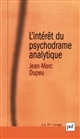 L'intérêt du psychodrame analytique : Contribution à une métapsychologie de la technique analytique