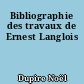 Bibliographie des travaux de Ernest Langlois