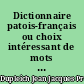 Dictionnaire patois-français ou choix intéressant de mots patois (...) à l'usage de l'arrondissement de Saint-Gaudens (...)