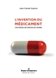 L'invention du médicament : une histoire des théories du remède
