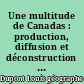 Une multitude de Canadas : production, diffusion et déconstruction des images et des représentations du Canada en Europe