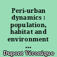 Peri-urban dynamics : population, habitat and environment on the peripheries of large Indian metropolises : a review of concepts and general issues