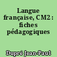 Langue française, CM2 : fiches pédagogiques