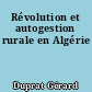Révolution et autogestion rurale en Algérie