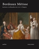 Bordeaux métisse : esclaves et affranchis de couleur du XVIIIe à l'Empire