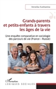 Grands-parents et petits-enfants à travers les âges de la vie : une enquête comparative en sociologie des parcours de vie (France - Russie)
