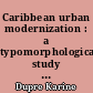 Caribbean urban modernization : a typomorphological study of two towns in Guadeloupe (1928-2003)