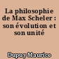 La philosophie de Max Scheler : son évolution et son unité