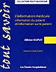 L'information médicale : information du patient et information sur le patient