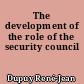 The development of the role of the security council