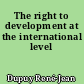 The right to development at the international level