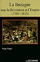 La Bretagne sous la Révolution et l'Empire : 1789-1815