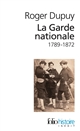 La Garde nationale : 1789-1872