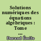 Solutions numériques des équations algébriques : Tome II : Systèmes de plusieurs équations, valeurs propres des matrices