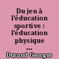 Du jeu à l'éducation sportive : l'éducation physique et le sport dans les groupements postscolaire ["sic"]