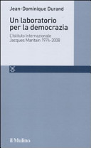 Un laboratorio per la democrazia : l'Istituto internazionale Jacques Maritain, 1974-2008