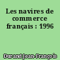 Les navires de commerce français : 1996