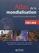 Atlas de la mondialisation : comprendre l'espace mondial contemporain
