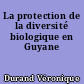 La protection de la diversité biologique en Guyane