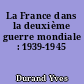 La France dans la deuxième guerre mondiale : 1939-1945